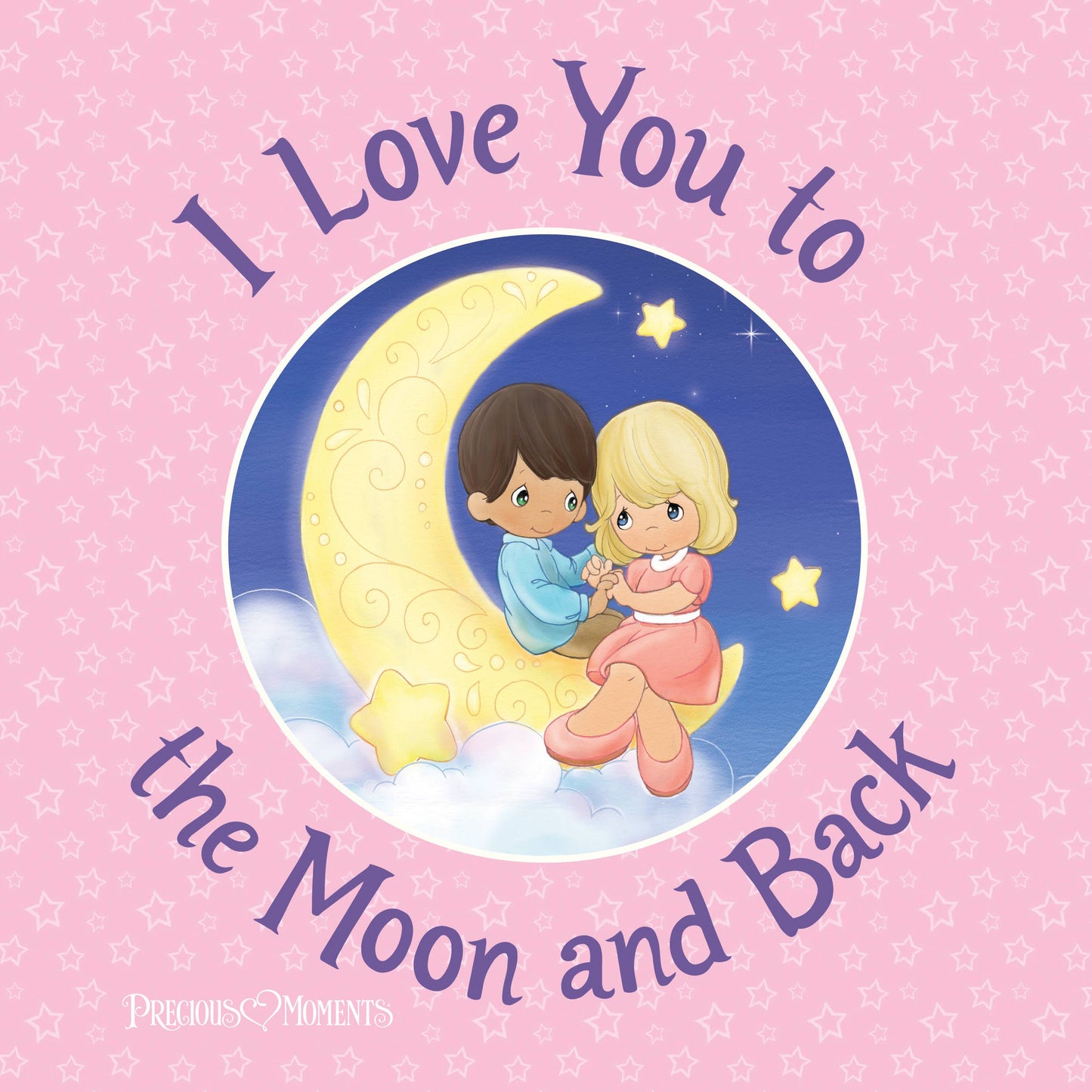I Love You to The Moon and Back (Precious Moments) HC)